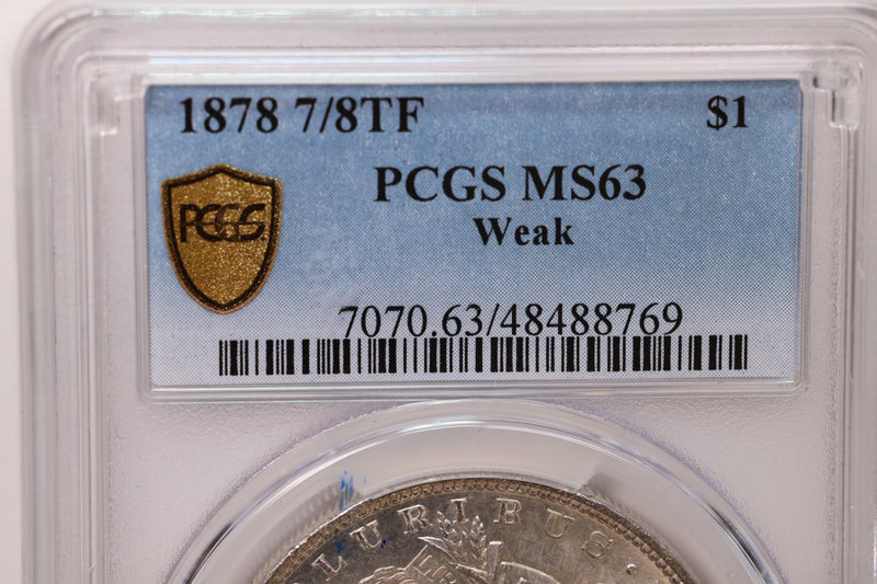 1878 Morgan Silver Dollar., 7/8 T.F.., PCGS Certified, MS63. SALE